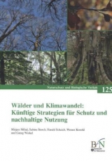 Wälder und Klimawandel: Künftige Strategien für Schutz und nachhaltige Nutzung - Mirjam Milad, Sabine Storch, Harald Schaich, Werner Konold, Georg Winkel