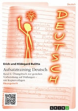 Aufsatztraining Deutsch - Band 6: Übungsbuch zur gezielten Vorbereitung auf Prüfungen - mit Kopiervorlagen -  Erich Bulitta,  Hildegard Bulitta