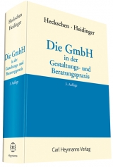 Die GmbH in der Gestaltungs- und Beratungspraxis - Heckschen, Heribert; Heidinger, Andreas