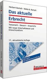 Das aktuelle Erbrecht - Herbert Bartsch, Malte B. Bartsch