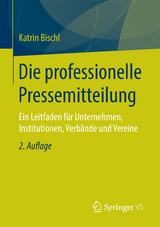 Die professionelle Pressemitteilung - Katrin Bischl