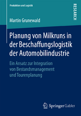 Planung von Milkruns in der Beschaffungslogistik der Automobilindustrie - Martin Grunewald