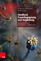 Handbuch Trauerbegegnung und -begleitung - Monika Müller, Sylvia Brathuhn, Matthias Schnegg