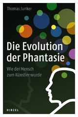 Die Evolution der Phantasie - Thomas Junker