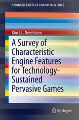 A Survey of Characteristic Engine Features for Technology-Sustained Pervasive Games - Kim J.L. Nevelsteen