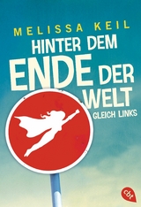 Hinter dem Ende der Welt gleich links - Melissa Keil