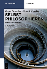 Selbst philosophieren - Gregor Damschen, Dieter Schönecker