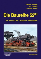 Die Baureihe 52.80 - Dietmar Schlegel, Dirk Lenhard, Andreas Stange