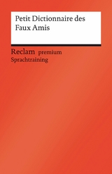 Petit Dictionnaire des Faux Amis. Reclam premium Sprachtraining -  Béatrice Gra-Steiner,  Burkhard Dretzke,  Margaret Nester