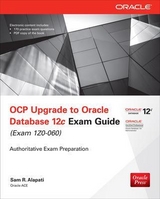 OCP Upgrade to Oracle Database 12c Exam Guide (Exam 1Z0-060) - Alapati, Sam