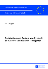 Antizipation und Analyse von Dynamik als Auslöser von Risiko in IT-Projekten - Jan Schäpers