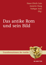 Das antike Rom und sein Bild - 