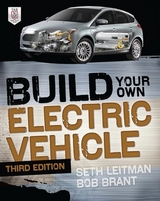 Build Your Own Electric Vehicle, Third Edition - Leitman, Seth; Brant, Bob