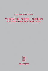 Vorbilder - Werte - Normen in den homerischen Epen - Carl Joachim Classen