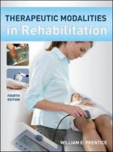 Therapeutic Modalities in Rehabilitation, Fourth Edition - Prentice, William E.