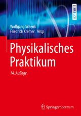 Physikalisches Praktikum - Schenk, Wolfgang; Schenk, Wolfgang; Kremer, Friedrich; Kremer, Friedrich; Beddies, Gunter; Franke, Thomas; Galvosas, Petrik; Rieger, Peter