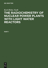 The Radiochemistry of Nuclear Power Plants with Light Water Reactors - Karl-Heinz Neeb