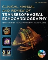 Clinical Manual and Review of Transesophageal Echocardiography, Second Edition - Mathew, Joseph; Swaminathan, Madhav; Ayoub, Chakib