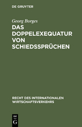 Das Doppelexequatur von Schiedssprüchen - Georg Borges