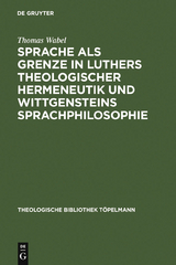 Sprache als Grenze in Luthers theologischer Hermeneutik und Wittgensteins Sprachphilosophie - Thomas Wabel