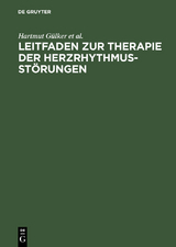 Leitfaden zur Therapie der Herzrhythmusstörungen - Hartmut Gülker, Wilhelm Haverkamp, Gerd Hindricks, Ludger Ulbricht