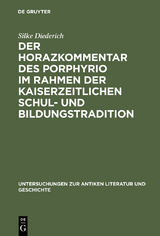 Der Horazkommentar des Porphyrio im Rahmen der kaiserzeitlichen Schul- und Bildungstradition - Silke Diederich