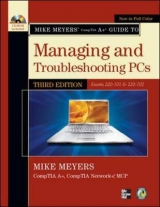 Mike Meyers' CompTIA A+ Guide to Managing and Troubleshooting PCs, Third Edition (Exams 220-701 & 220-702) - Meyers, Mike