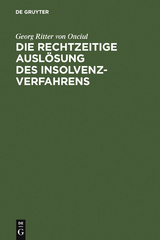 Die rechtzeitige Auslösung des Insolvenzverfahrens - Georg Ritter von Onciul