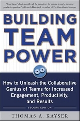 Building Team Power: How to Unleash the Collaborative Genius of Teams for Increased Engagement, Productivity, and Results - Kayser, Thomas