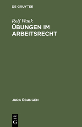 Übungen im Arbeitsrecht - Rolf Wank