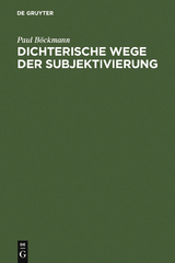 Dichterische Wege der Subjektivierung - Paul Böckmann