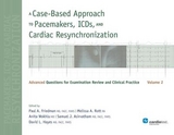 A Case-Based Approach to Pacemakers, ICDs, and Cardiac Resynchronization, Volume 2 - Friedman, Paul A; Hayes, David L