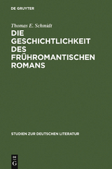 Die Geschichtlichkeit des frühromantischen Romans - Thomas E. Schmidt