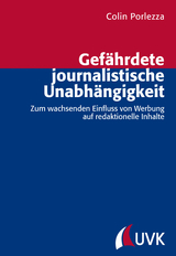 Gefährdete journalistische Unabhängigkeit - Colin Porlezza