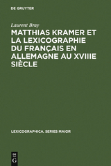 Matthias Kramer et la lexicographie du français en Allemagne au XVIIIe siècle - Laurent Bray