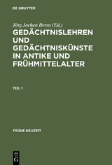 Gedächtnislehren und Gedächtniskünste in Antike und Frühmittelalter - 