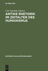 Antike Rhetorik im Zeitalter des Humanismus - Carl Joachim Classen