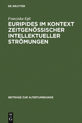 Euripides im Kontext zeitgenössischer intellektueller Strömungen - Franziska Egli