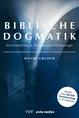 Biblische Dogmatik - Wayne Grudem