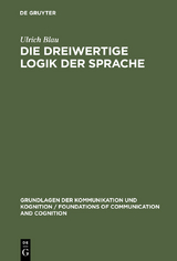 Die dreiwertige Logik der Sprache - Ulrich Blau