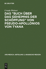 Das "Buch über das Geheimnis der Schöpfung" von Pseudo-Apollonios von Tyana - Ursula Weisser