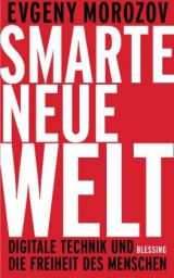 Smarte neue Welt - Evgeny Morozov