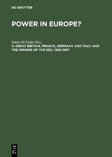 Great Britain, France, Germany and Italy and the Origins of the EEC, 1952-1957 - 