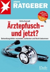 Ärztepfusch - und jetzt? - Britta Konradt