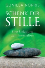 Schenk dir Stille - Gunilla Norris