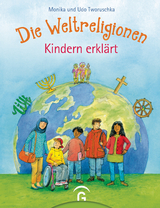 Die Weltreligionen - Kindern erklärt - Monika Tworuschka, Udo Tworuschka