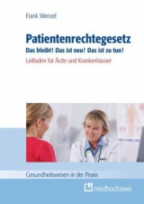 Patientenrechtegesetz Das bleibt! Das ist neu! Das ist zu tun! - Frank Wenzel