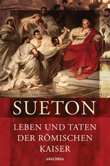 Leben und Taten der römischen Kaiser (Kaiserviten) -  Sueton