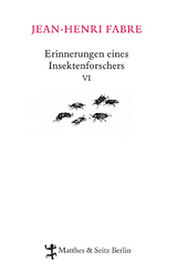 Erinnerungen eines Insektenforschers VI - Jean-Henri Fabre