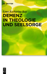 Demenz in Theologie und Seelsorge - Lena-Katharina Roy